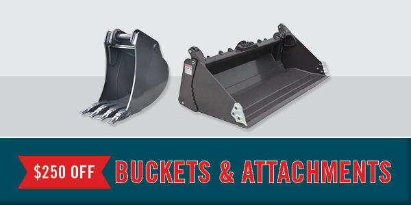 $250 Off Buckets & Attachments Offer