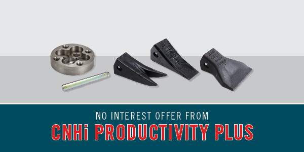 CNHi Productivity Plus No Interest Offer - Bucket Teeth, Adapters, Pins CNHi Productivity Plus No Interest Offer - Bucket Teeth, Adapters, Pins